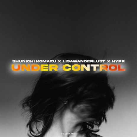 Under Control ft. Lisawanderlust & HYPR | Boomplay Music