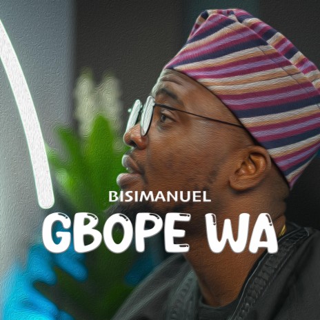 Gbope Wa | Boomplay Music