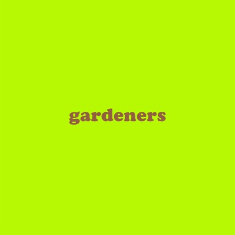 gardeners | Boomplay Music
