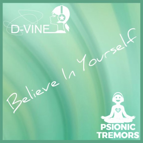 Believe In Yourself ft. Psionic Tremors | Boomplay Music