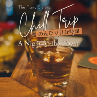 Chill Trip:のんびり自分時間 - A Night on the Town