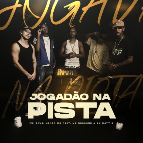 Jogadão Na Pista ft. Cave, Menor MC, Mc negrone & DJ Matt D | Boomplay Music