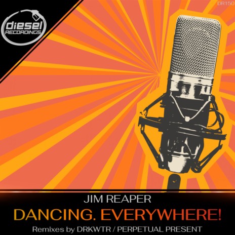 Dancing. Everywhere! (Perpetual Present Remix) | Boomplay Music