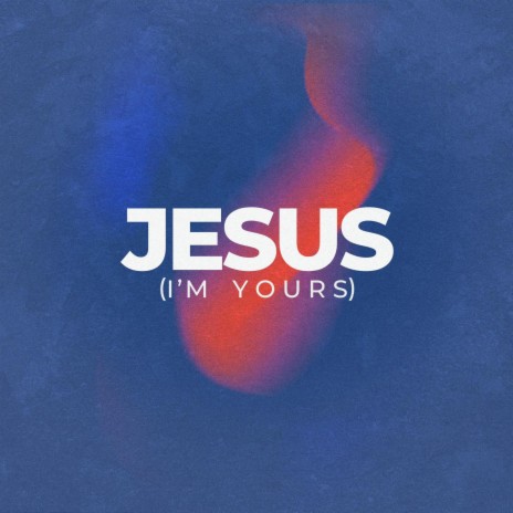 Jesus (I'm Yours) ft. Rehmahz & LAMB CULTURE.
