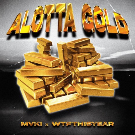 ALOTTA GOLD ft. WTFTHISYEAR | Boomplay Music