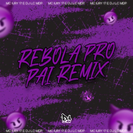 VAI REBOLA PRO PAI (Remix) ft. DJ LC MDP | Boomplay Music