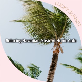 Relaxing Hawaiian Music At Home Cafe