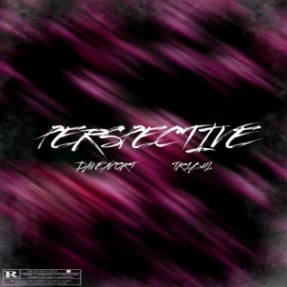 PERSPECTIVE ft. TR1B4L lyrics | Boomplay Music