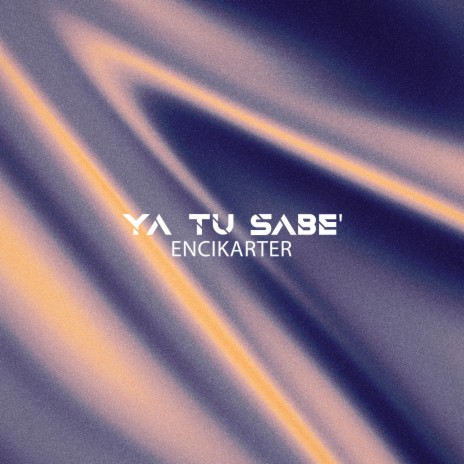 YA TU SABE' ft. encikarter records