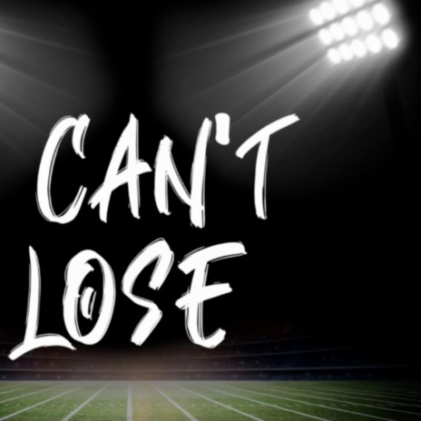 Can't Lose | Boomplay Music