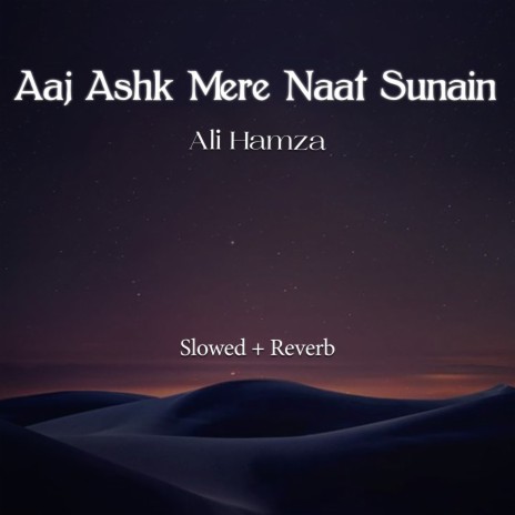 Aaj Ashk Mere Naat Sunain Lofi | Boomplay Music