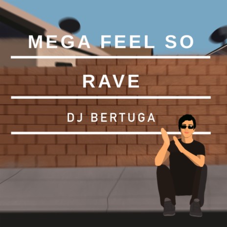 Mega Feel So Rave | Boomplay Music
