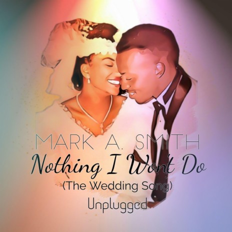 Nothing I Wont Do, The Wedding Song (Unplugged)