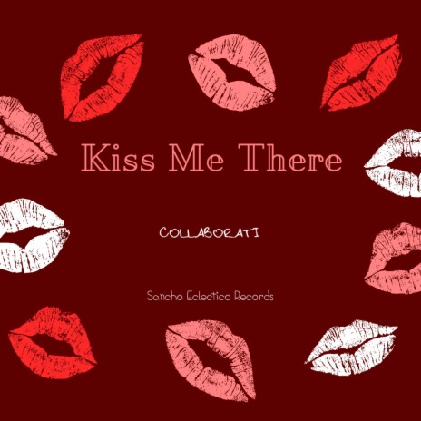 Kiss Me There | Boomplay Music