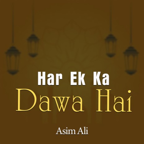 Har Ek Ka Dawa Hai | Boomplay Music