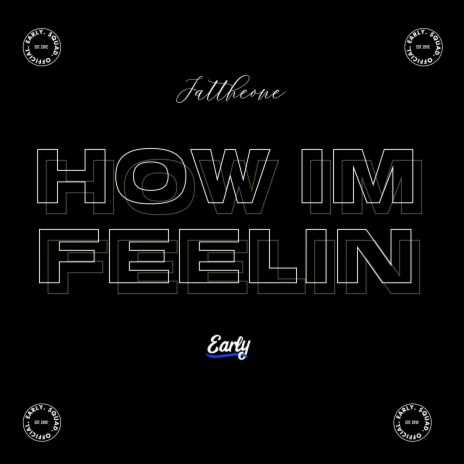 How I'm Feelin' | Boomplay Music