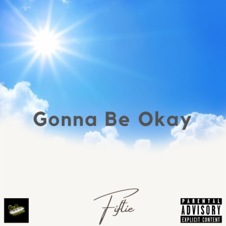 Gonna Be Okay | Boomplay Music