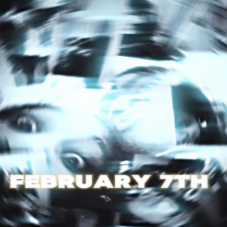 FEBRUARY 7th