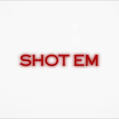 shot em | Boomplay Music