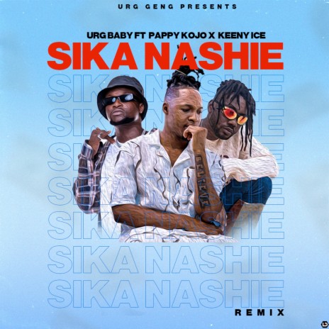Sika Nashie (Remix) ft. Pappy Kojo & Keeny Ice | Boomplay Music