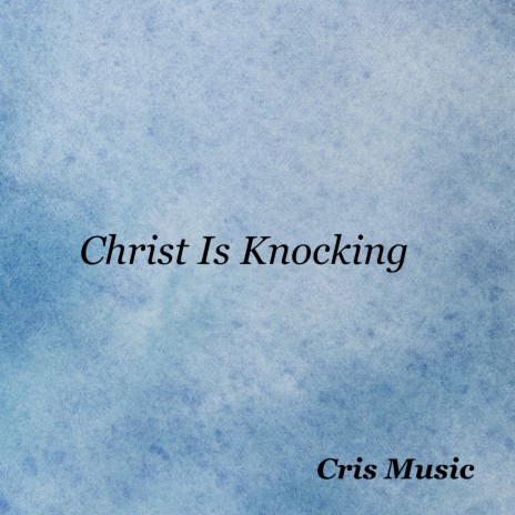 Christ Is Knocking | Boomplay Music