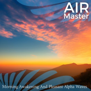 Morning Awakening And Pleasant Alpha Waves