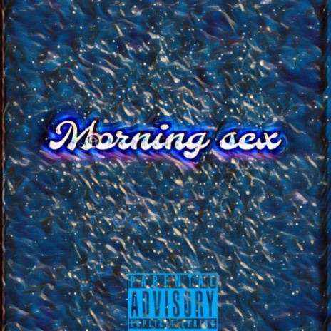 Morning Sex | Boomplay Music