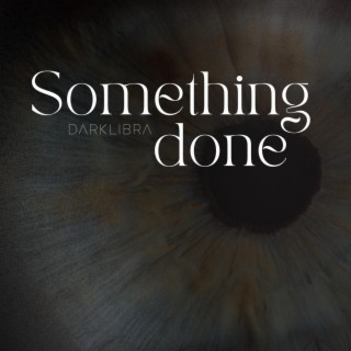 Something done lyrics | Boomplay Music