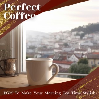 Bgm to Make Your Morning Tea Time Stylish