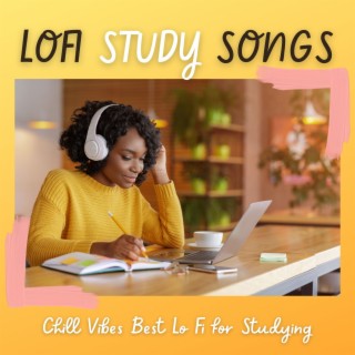 Lofi Study Songs: Chill Vibes Best Lo Fi for Studying