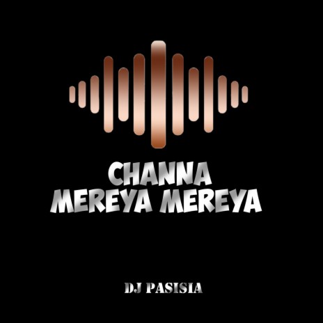 Channa mereya mereya | Boomplay Music