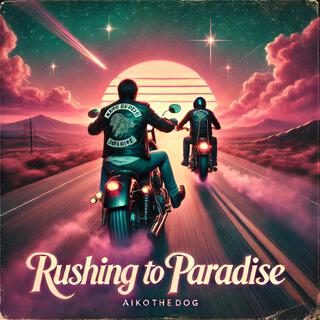 Rushing to paradise