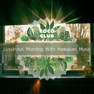 Luxurious Morning With Hawaiian Music