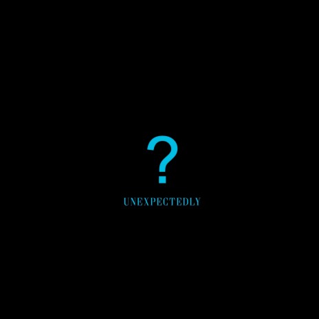 Unexpectedly | Boomplay Music
