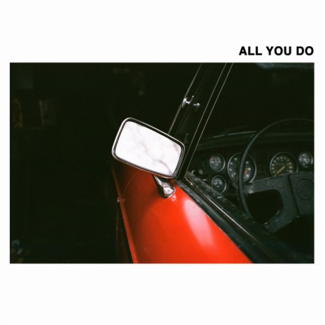 All You Do | Boomplay Music