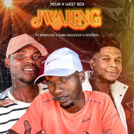 Jwaleng ft. Westboy, Fortune, Nars Maleven & SIXTEEN | Boomplay Music