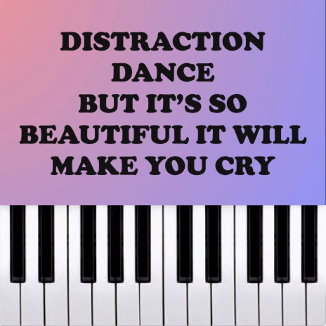 Distraction Dance But It's So Beautiful It Will Make You Cry (Orchestral Version) | Boomplay Music