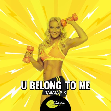 U Belong To Me (Tabata Mix) | Boomplay Music
