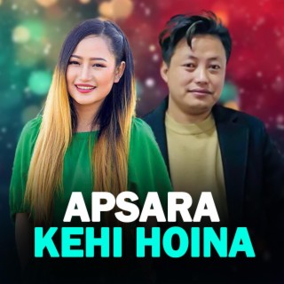 Apsara Kehi Haina (Melina Rai & Uday Nembang)