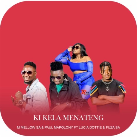 Ki Kela Menateng ft. Paul Mapolony, Lucia Dottie & Fuza SA | Boomplay Music