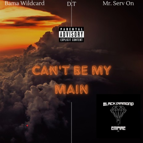 Can't Be My Main ft. Mr. Serv-On & D.T