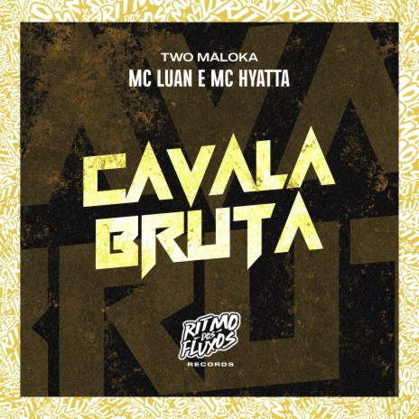 Cavala Bruta ft. MC Hyatta & Two Maloka | Boomplay Music