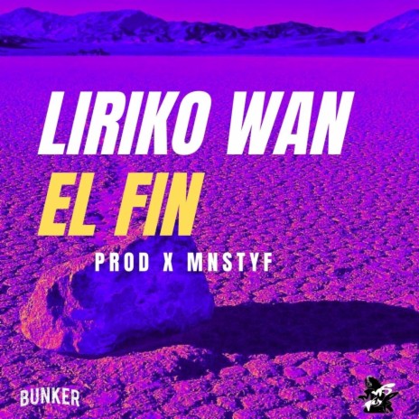 LIRIKO WAN EL FIN ft. LIRIKO WAN & MNSTYF