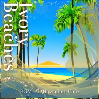 BGM At Hawaiian Cafe