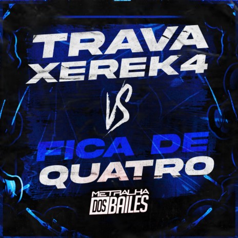 Trava Xerek4 Vs Fica de Quatro ft. DJ LW | Boomplay Music