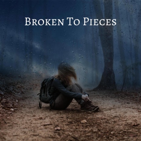 Broken To Pieces | Boomplay Music