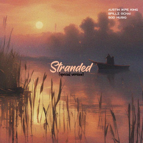 Stranded (Special Version) ft. Austin Ikpe King & SOD MUSIQ
