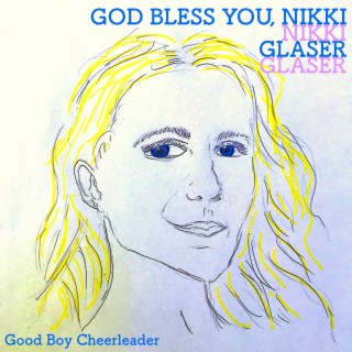 God Bless You, Nikki Glaser lyrics | Boomplay Music