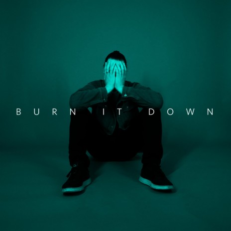 Burn It Down | Boomplay Music