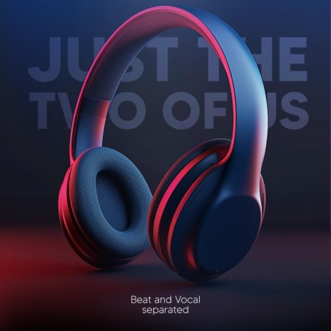 Just The Two Of Us (9D Audio) | Boomplay Music